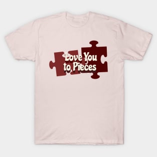 Love You to Pieces T-Shirt